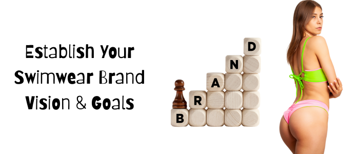 Establish Your Swimwear Brand Vision & Goals