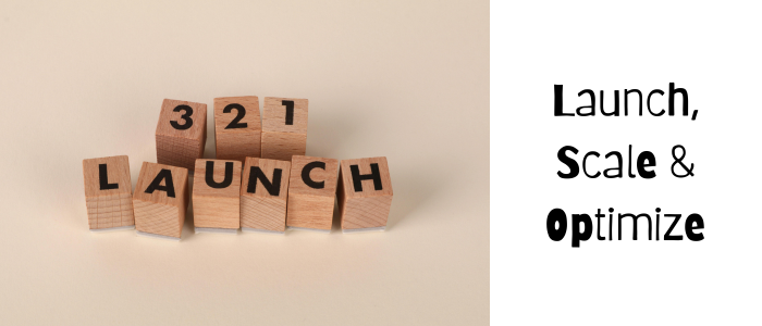 Launch, Scale & Optimize