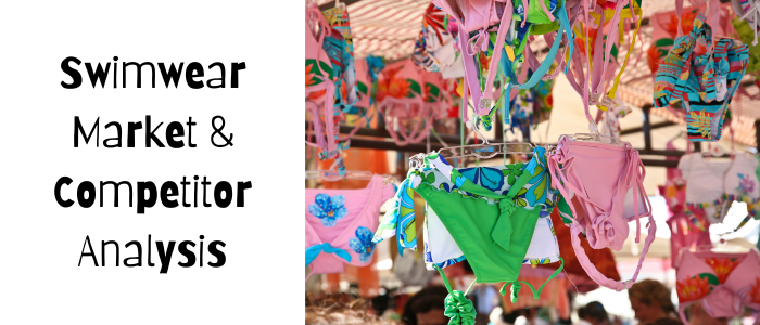 Swimwear Market & Competitor Analysis
